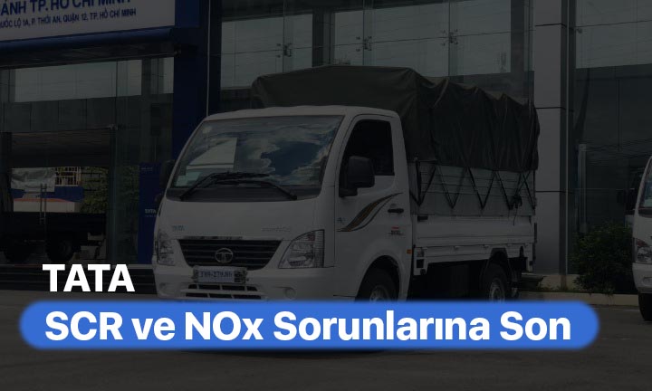 TATA Araçlarda Adblue (SCR) Sorunları ve Çözümleri