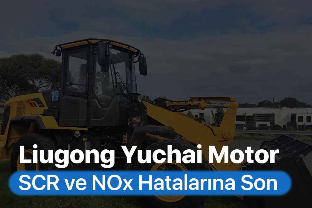 Liugong Yuchai Motor Araçlarda Adblue Sorunları ve Çözümleri